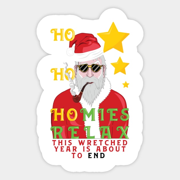 2021 christmas : ho ho homies relax this wretched year is about to end. Sticker by HurdyGurdy